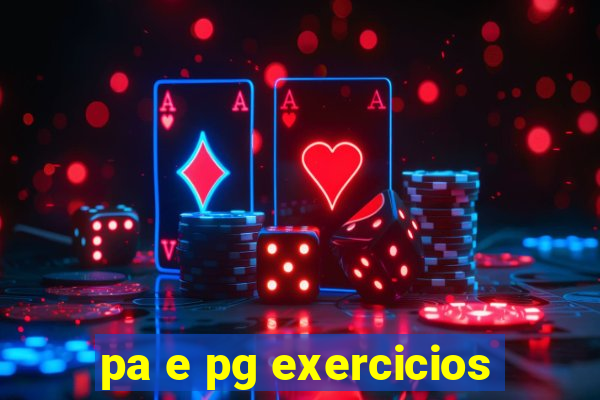 pa e pg exercicios